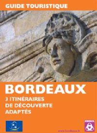 Guide touristique : 3 itinéraires adaptés. Publié le 01/02/12. Bordeaux
